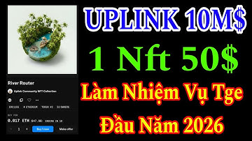 UPLINK - 1 NFT 50$ HƯỚNG DẪN LÀM NHIỆM VỤ TỪ CHƯƠNG TRÌNH CỘNG ĐỒNG KÈO NGON 