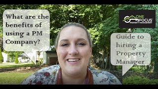 One Focus PM Guide To Hiring a Property Manager - What are the benefits of using a PM Company