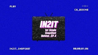 IN2IT 1st Single [SnapShot] Behind_Ep.4
