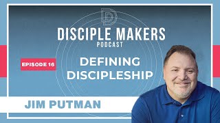How Do you Know What a Disciple Really Is? | Jim Putman