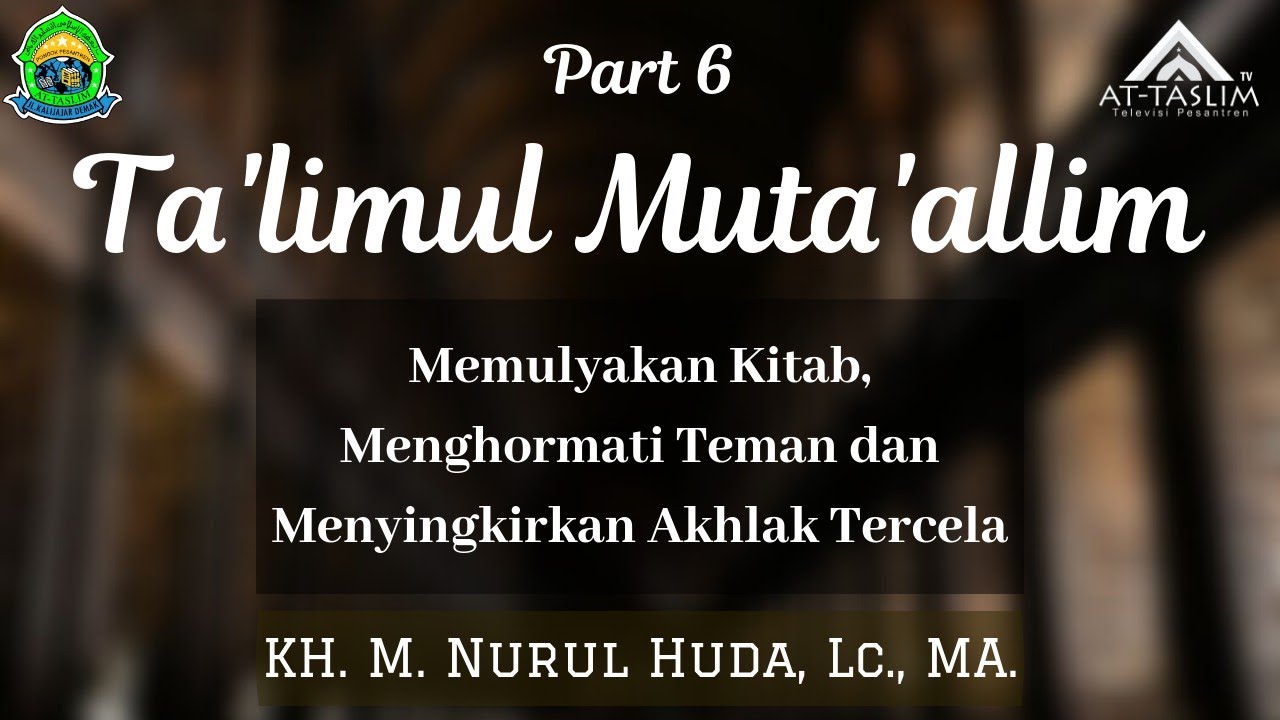 [6] Kajian Ta'limul Muta'allim; Memulyakan Kitab, Menghormati Teman dan Menyingkirkan Akhlak Tercela