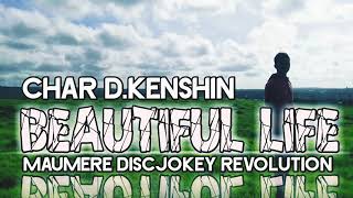 CHAR D.KENSHIN M.D.R PROD 2019| BEAUTIFUL LIFE M.D.R PRESENT