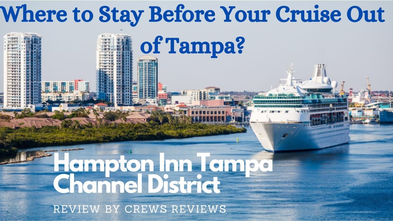 Where to Stay Before a Cruise Out of Tampa | Hampton Inn Tampa Downtown Channel District
