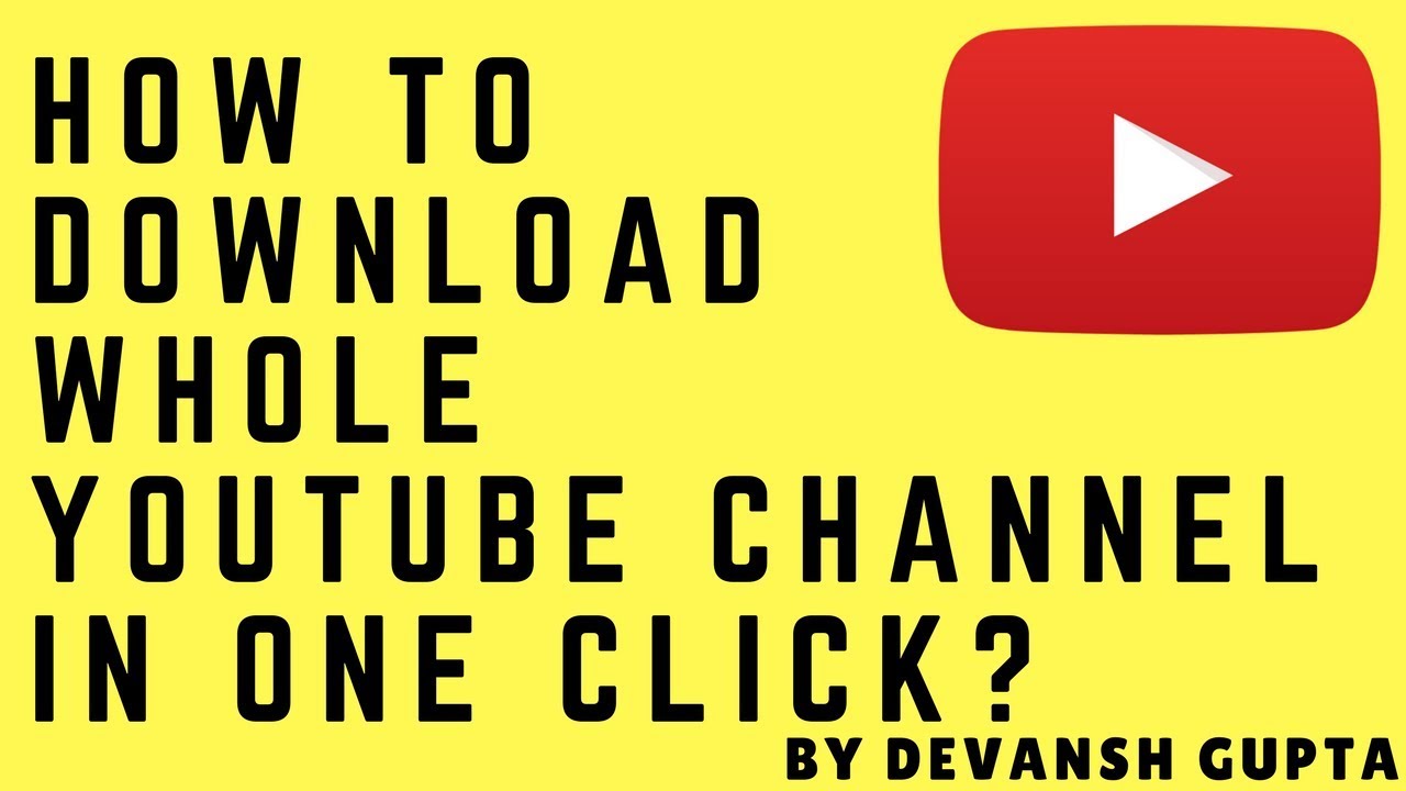 How to download whole YouTube channel in one click! ? - Internet ...