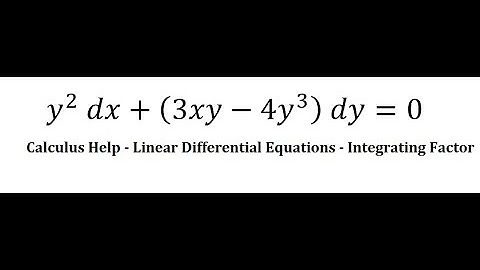 Calculus Help: Linear Differential Equations - Integrating Factor - y^2  dx+(3xy-4y^3 )  dy=0