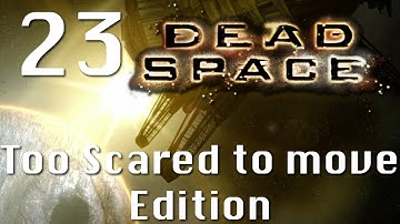 Dead Space - Too scared to Move edition Part 23: End of Days