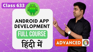 Class 633 - Understanding Starter Code Android ME| Android App Development Complete Course In Hindi
