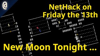 STREAM: NetHack But Its Friday the 13th On A New Moon