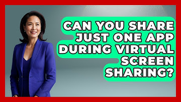 Can You Share Just One App During Virtual Screen Sharing? - Virtual Communication Hub