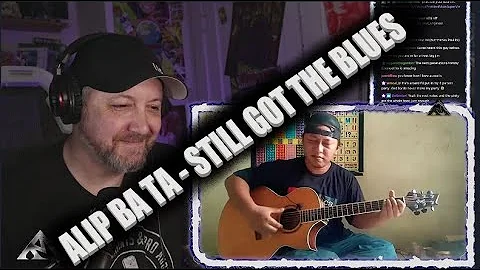 ALIP BA TA - STILL GOT THE BLUES (COVER) - Ryan Mear Reacts - also a talk about Cort guitars