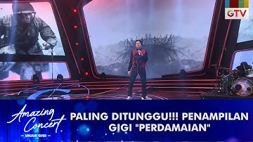 CLOSING DARI GIGI - [PERDAMAIAN] | AMAZING CONCERT GTV