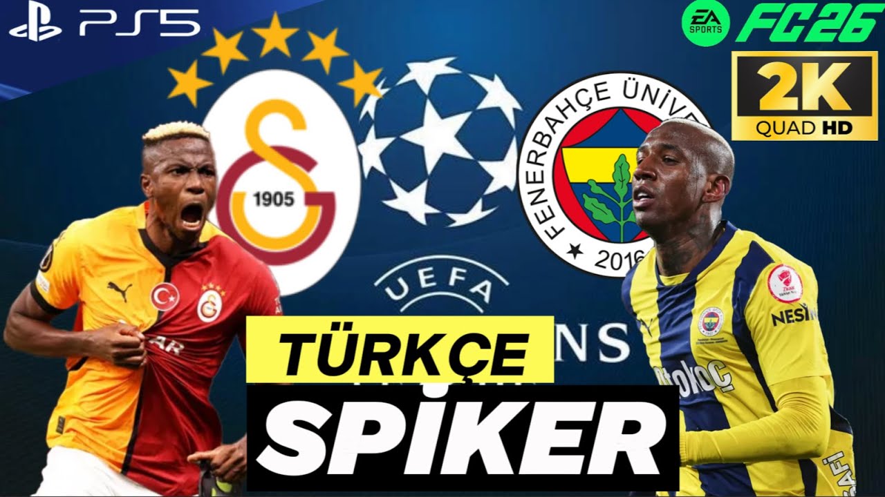 FC 26 - Galatasaray VS Fenerbahçe Şampiyonlar Ligi Finali simülasyonu 25/26  | TÜRKÇE SPİKER PS5 2K