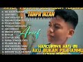 ARIEF PUTRA FULL ALBUM TERBARU 2026 HANCURKAN HATI INI AKU BUKAN PILIHANMU UJIAN RINDU 