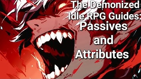 Passives/Attributes! - The Demonized Idle RPG Guide
