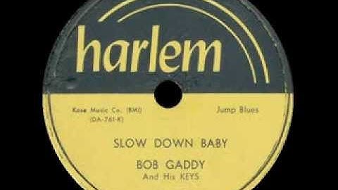 Bob Gaddy - Slow Down Baby