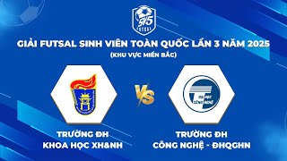 🔴TRỰC TIẾP: ĐH KHOA HỌC XH&NV - ĐH CÔNG NGHỆ-ĐHQGHN | Giải Futsal Sinh Viên Toàn Quốc Năm 2025