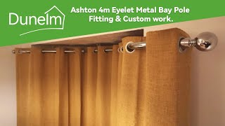 Bay window curtain pole  (Dunelm Ashton 4m Eyelet Metal Bay Pole) Fitting & Custom fit