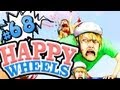 Happy Wheels - 68 -  FOR GOOD OL TIME SAKE!