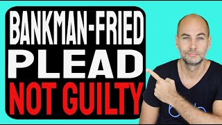 BANKMAN-FRIED PLEAD NOT GUILTY [Details]