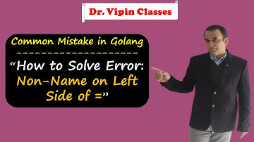 How to Solve Error "Non Name on Left Side of =" | Common Mistake in Golang | Dr Vipin Classes