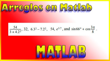 Creacion de arreglos en Matlab