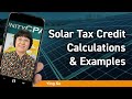 Solar Tax Credit Calculations &amp; Examples