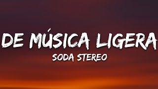 Soda Stereo - De Música Ligera (Lyrics)