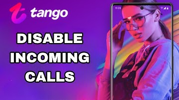 How To Disable And Turn Off Incoming Calls On Tango App