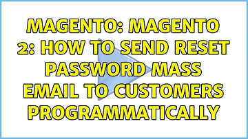 Magento: Magento 2: How to Send Reset Password Mass Email to Customers Programmatically
