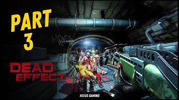 Dead Effect 2 - PC - GAMEPLAY WALKTHROUGH - LONGPLAY - NO COMMENTARY - PART 3