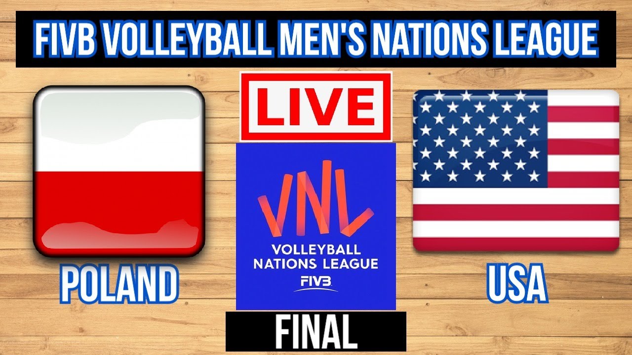 Poland Vs USA FIVB Volleyball Mens Nations League FINAL Live Scoreboard Play by Play