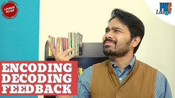 Who does the Encoding, Decoding and Feedback in the process of Communication?