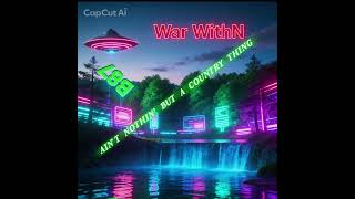 WAR WITHN: AINโT NOTHIN' BUT A COUNTRY THING (COUNTRY RAP)