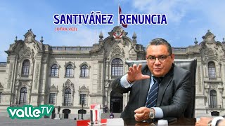 Juan José Santiváñez presenta su renuncia en medio de cuestionamientos