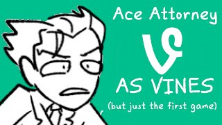 ace attorney vines by someone who’s only experienced the first game