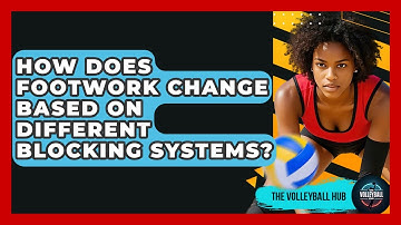 How Does Footwork Change Based On Different Blocking Systems? - The Volleyball Hub