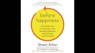 Before Happiness: The 5 Hidden Keys to Achieving Success, Spreading Happiness, and Sustaining