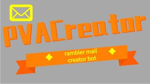 how to create multiple Rambler accounts with PVACreator - PVA Rambler Mail Creator Bot