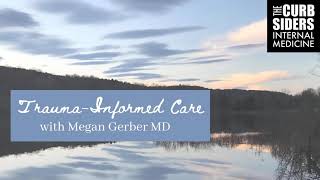 #218 Trauma-Informed Care with Megan Gerber MD
