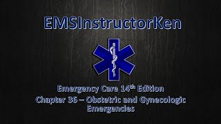 EMSInstructorKen - Chapter 36 Obstetric and Gynecologic Emergencies