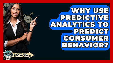 Why Use Predictive Analytics To Predict Consumer Behavior? - AssetsandOpportunity.org
