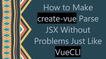 How to Make create-vue Parse JSX Without Problems Just Like VueCLI