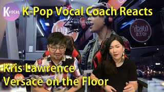 K-Pop Vocal Coach reacts to Versace on the Floor - Kris Lawrence