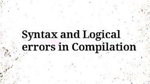 Lecture 1.11 #PPS Syntax and Logical errors in Compilation