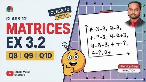 Class 12 Maths Matrices Ex 3.2 Q8 Q9 Q10 | NCERT Solutions | Class 12th Maths Chapter 3 | Lec 05