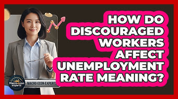 How Do Discouraged Workers Affect Unemployment Rate Meaning?