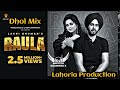 Raula  dhol mix  happy dj kalanwali 2  lahoria production  ft gurlez akhtar lakhi ghuman 