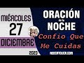 Oracion de la Noche de Hoy Miercoles 27 de Diciembre - Tiempo De Orar