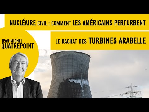 Nucléaire civil : comment les Américains perturbent le rachat des turbines Arabelle