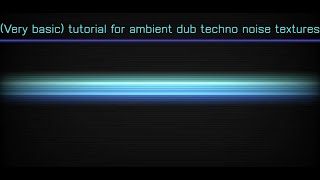 Making ambient dub noise textures (like Echospace)